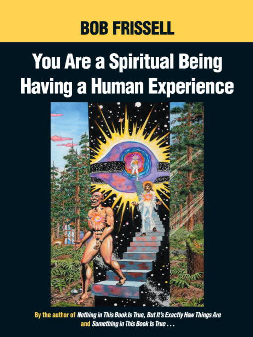 Title details for You Are a Spiritual Being Having a Human Experience by Bob Frissell - Available